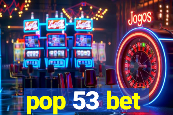 pop 53 bet